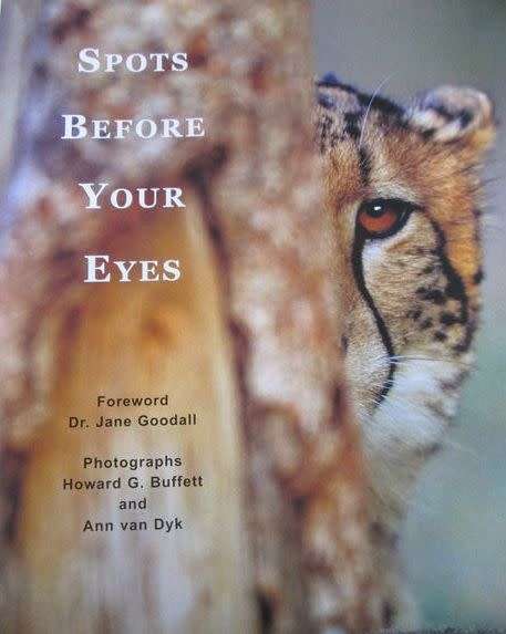 Spots Before Your Eyes - Cheetahs of Africa - Dr Jane Goodall, Howard G Buffett and Ann van Dyk