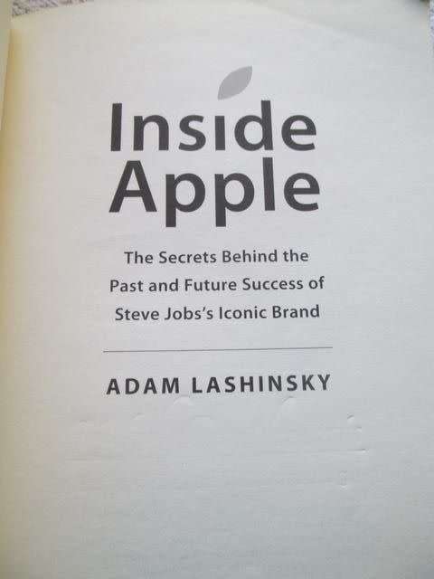 Inside Apple - The Secrets Behind the Past and Future Success of Steve Job`s Iconic Brand