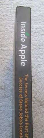 Inside Apple - The Secrets Behind the Past and Future Success of Steve Job`s Iconic Brand