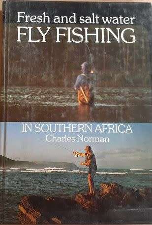 Fresh and Salt Water Fly Fishing in Southern Africa - Charles Norman,