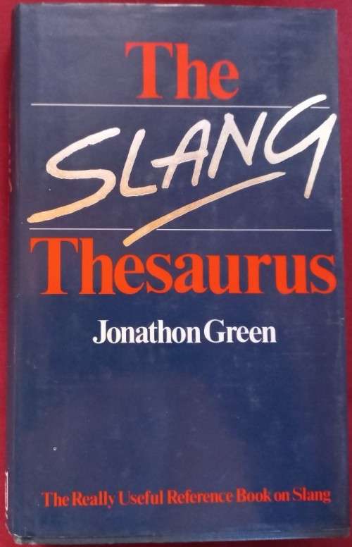 The Slang Thesaurus - Jonathon Green - Hardcover - 280 Pages
