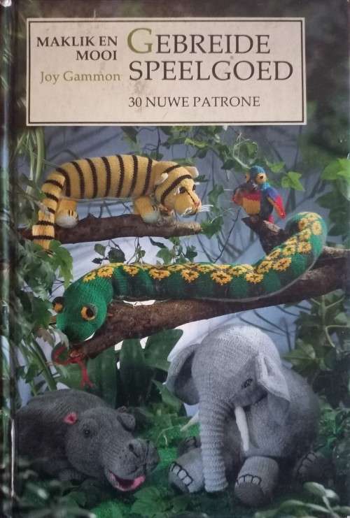 Maklik en Mooi: Gebreide Speelgoed - Joy Gammon - Hardcover - 96 pages