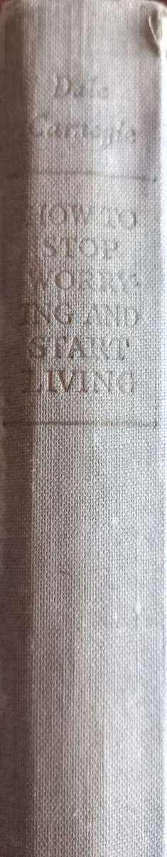 How To Stop Worrying and Start Living - Dale Carnegie - Hardcover - 325 Pages