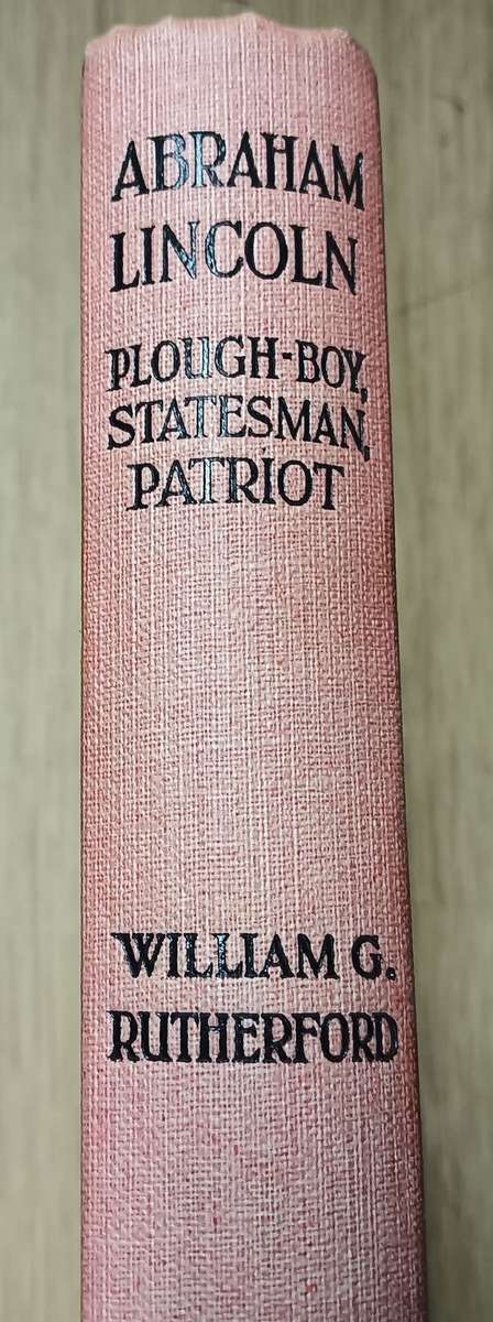 Abraham Lincoln - Plough-boy, Statesman, Patriot - Hardcover - 155 Pages