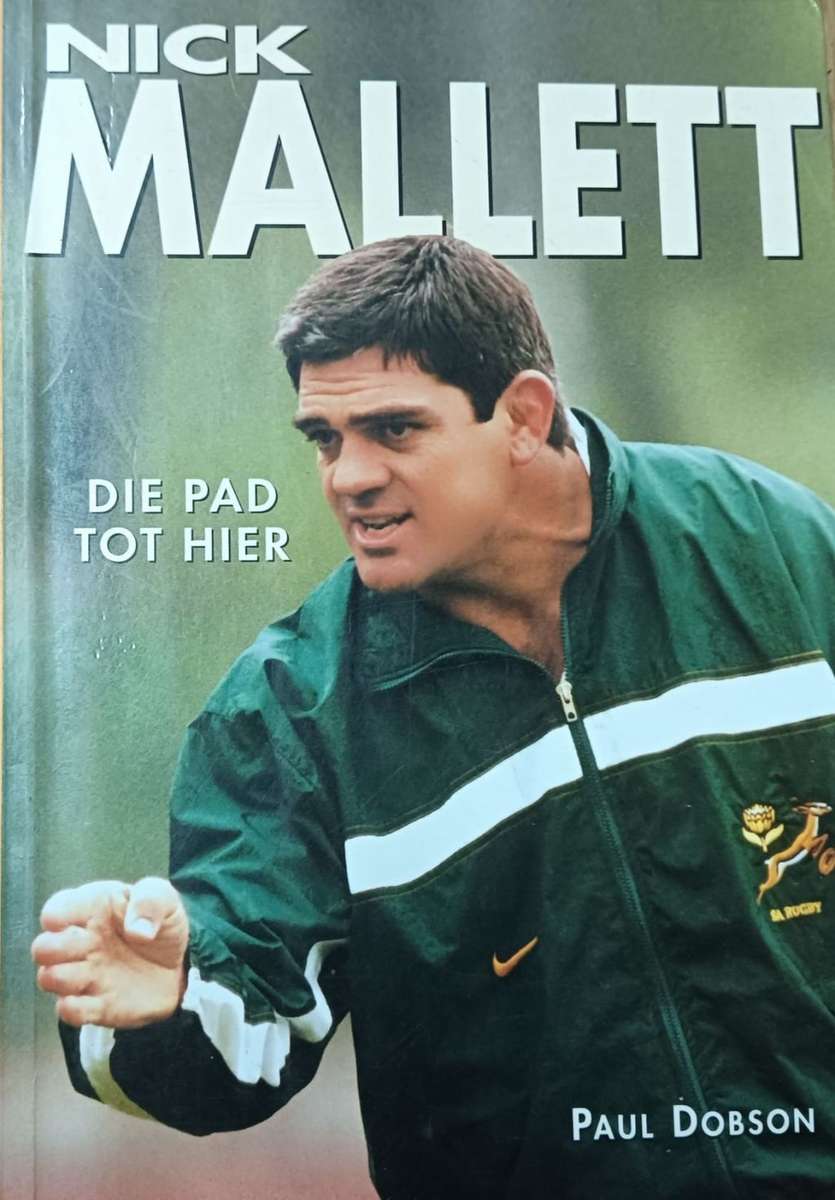 Nick Mallett Die Pad tot Hier - Paul Dobson - Softcover - 155 Pages