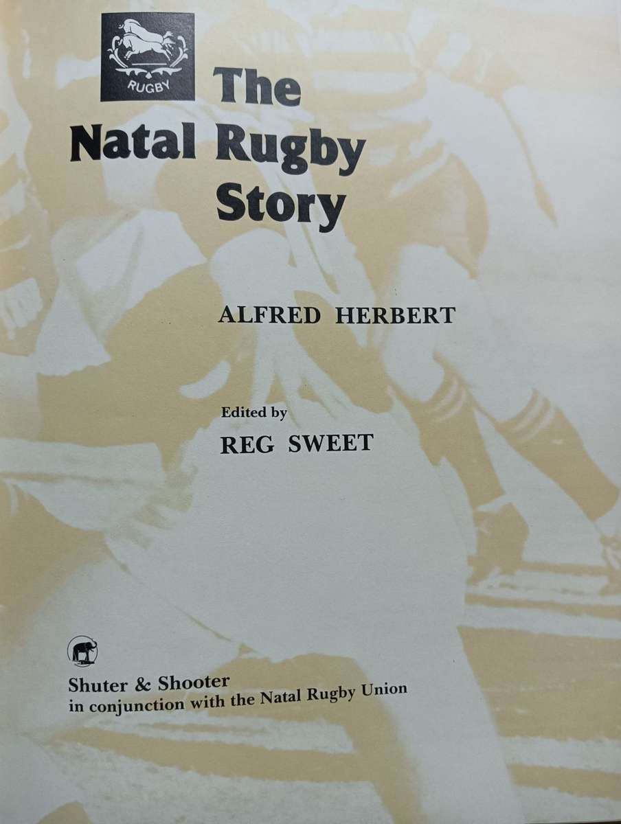 The Natal Rugby Story - Alfred Herbert - Hardcover - 444 pages
