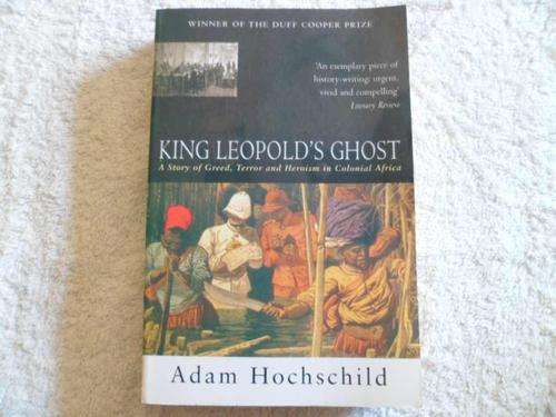 King Leopold's Ghost - Adam Hochschild