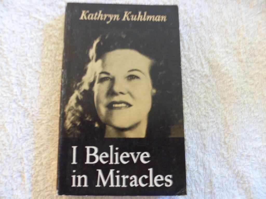I Believe in Miracles - Kathryn Kuhlman