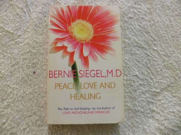 Peace, Love and Healing - Bernie Siegel, M.D.
