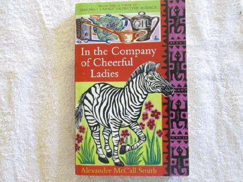 In the Company of Cheerful Ladies - Alexander McCall Smith