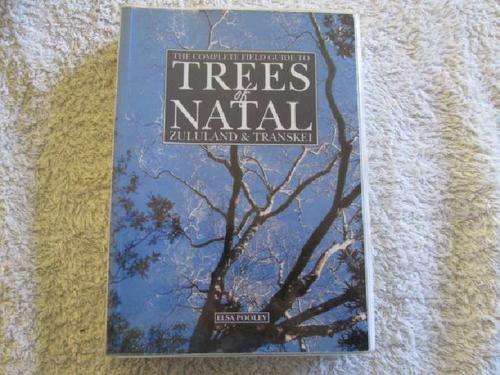 The Complete Field Guide to Trees of Natal, Zululand & Transkei - Elsa Pooley