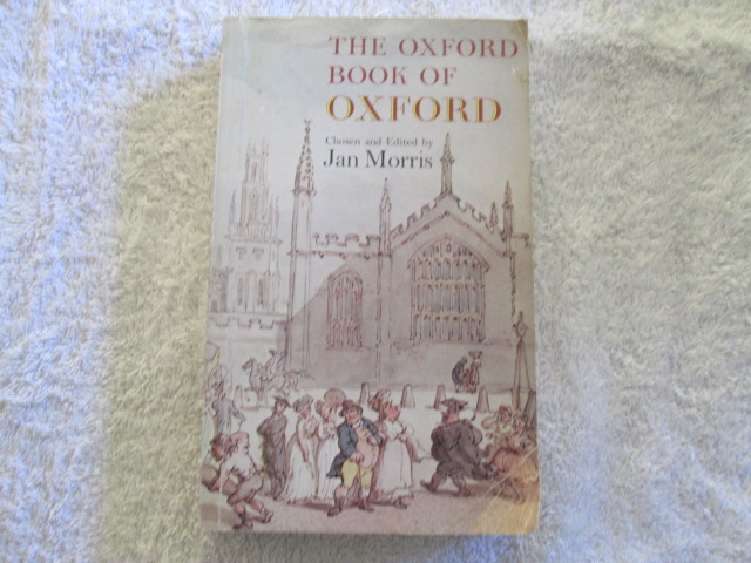 The Oxford Book of Oxford - Chosen and Edited by Jan Morris
