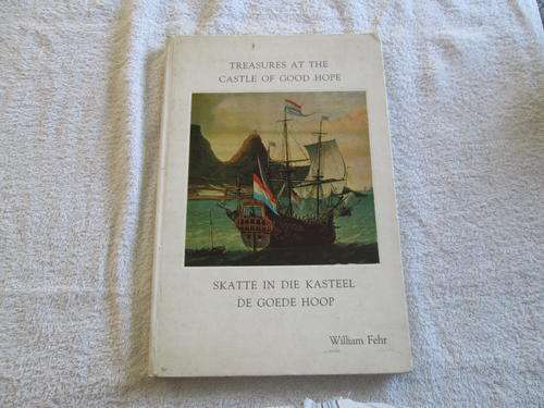 Treasures at the Castle of Good Hope - Skatte in die Kasteel de Goede Hoop - William Feyr
