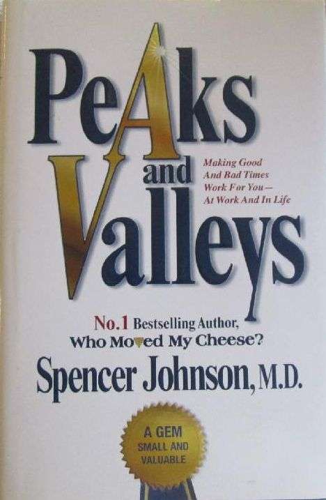 Peaks and Valleys - Spencer Johnson, M.D.