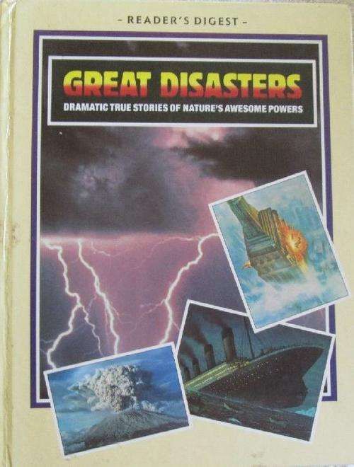 Great Disasters - Dramatic True Stories of Nature's Awesome Powers - Reader's Digest