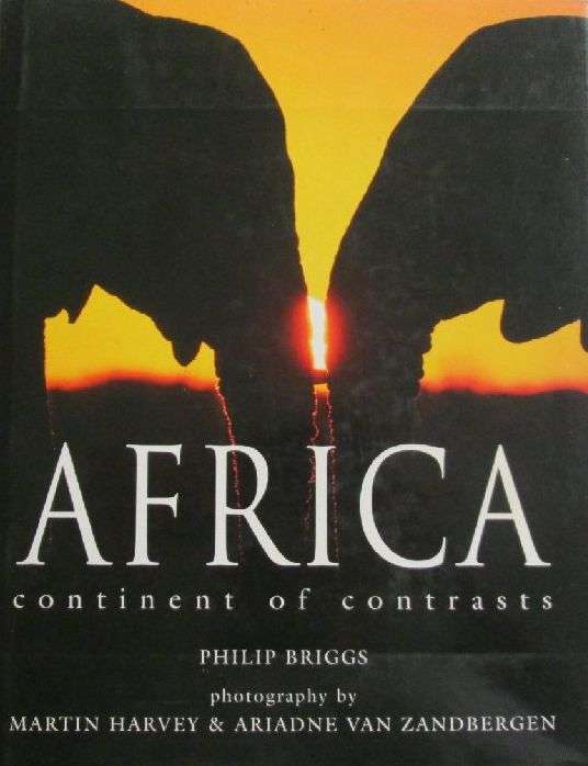 Africa - Continent of Contrasts - Phillip Briggs, Photography Martin Harvey & Ariadne van Zandbergen