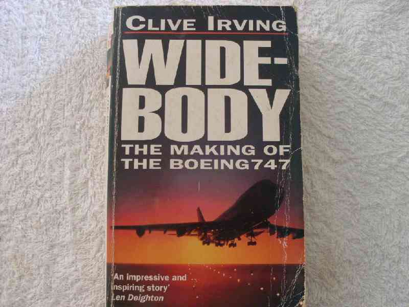 Wide Body - The making of the Boeing 747 - Clive Irving