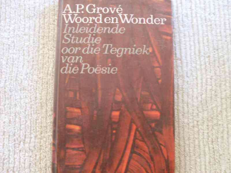Woord en Wonder Inleiding Studie oor die Tegniek van Poesie - A. P. Grove