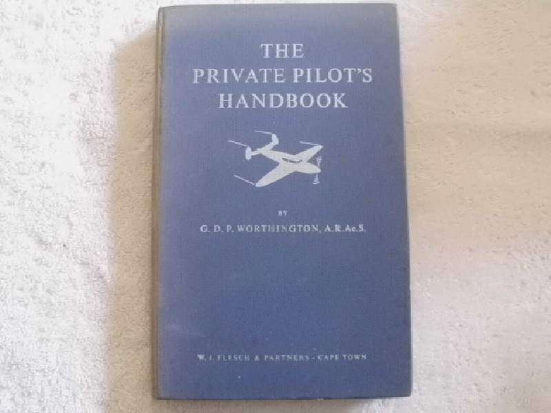 The Private Pilots Handbook by G. D. P. Worthington
