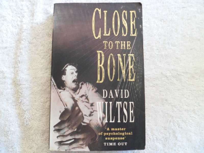 Close to The Bone - David Wiltse