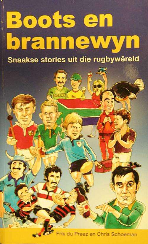 BOOTS EN BRANNEWYN - Snaakse stories uit die rugbywereld