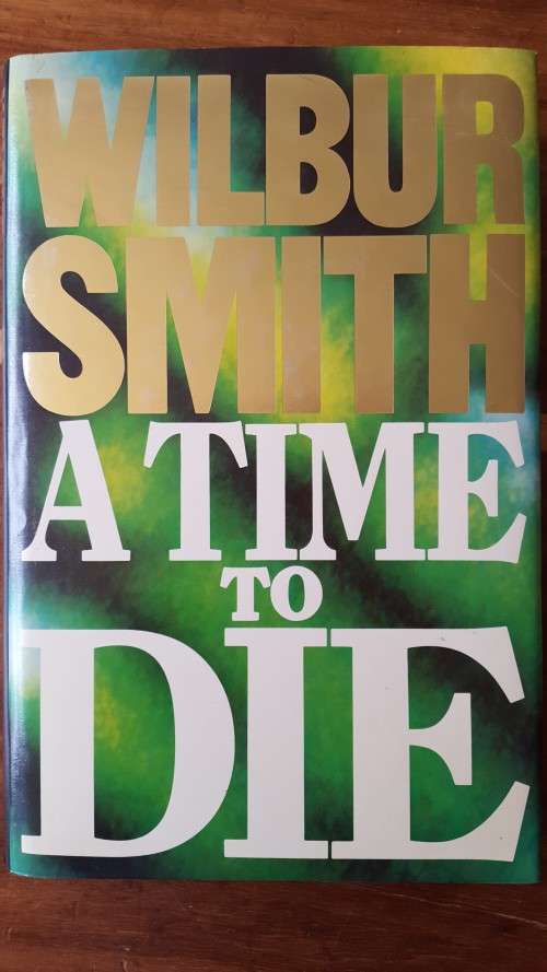A Time to Die (Courtney #7) by Wilbur Smith - Large Hardcover