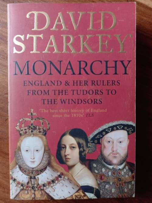 Monarchy: England and Her Rulers from the Tudors to the Windsors by David Starkey