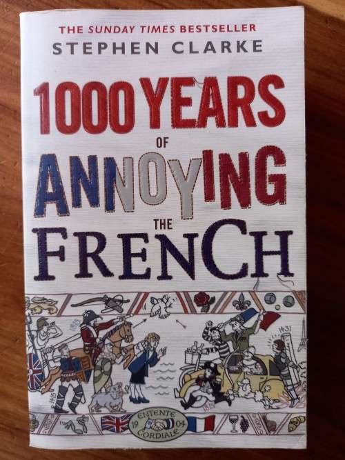 1000 Years of Annoying the French by Stephen Clarke