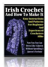 Irish Crochet and How to Make It  - Ebook