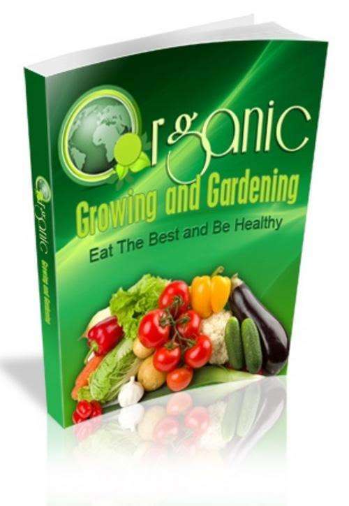 Organic Growing and Gardening - Ebook