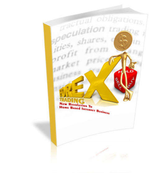 Forex Trading - New Revolution to Home-Based Internet Business - Ebook