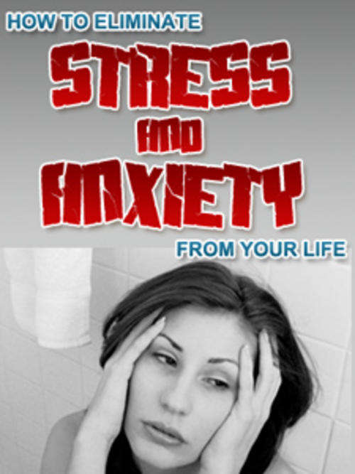 How to Eliminate Stress & Anxiety from Your Life  - Ebook (Free download)