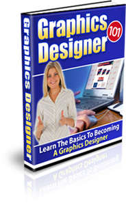 Graphics Designer 101 - Learn The Basics To Becoming a Graphics Designer - Ebook (Free download)