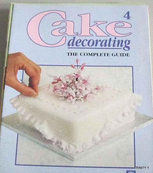 CAKE DECORATING 4 THE COMPLETE GUIDE