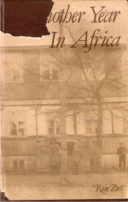 ANOTHER YEAR IN AFRICA BY ROSE ZWI-SIGNED BY THE AUTHOR(HARD COVER)