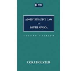 ADMINISTRATIVE LAW IN SOUTH AFRICA 2ND ED. - Hoexter, C