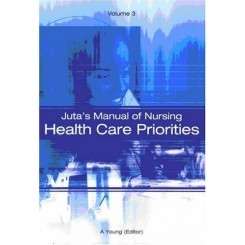 Juta's Manual of Nursing Volume 3  Health Care Priorities ¿ A.Young