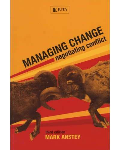 Managing change negotiating conflict (3rd ed) - Mark Anstey