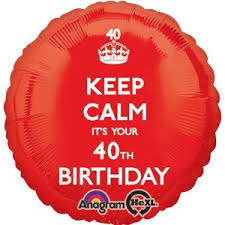 Keep calm its your 40th Birthday ,Helium foil balloon 43cm, was R32 now R16