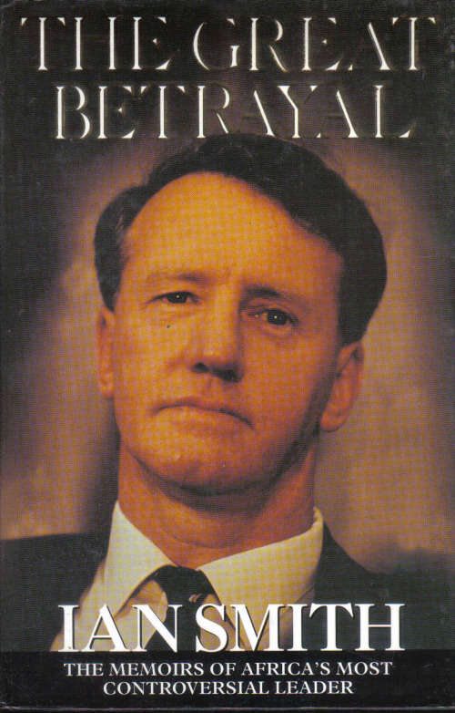 The Great Betrayal 1997 -The Memeoirs of Ian Douglas Smith