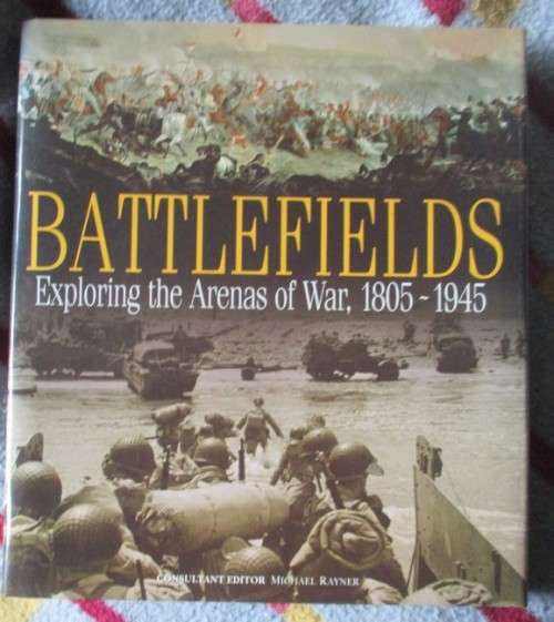 Battlefields . Exploring the Arenas of War 1805  1945