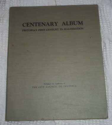 Centenary Album : Pretorias First Centenary in illustration