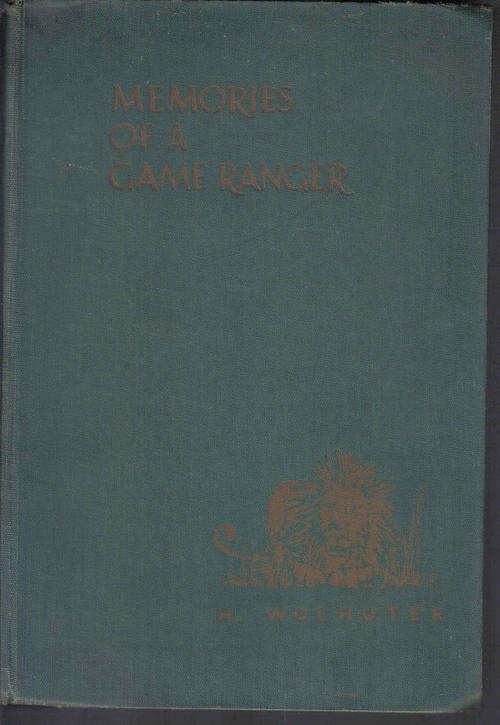 Memories of a Game Ranger  by Harry Wolhuter