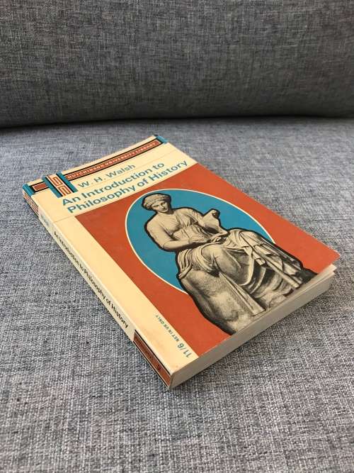 An Introduction to Philosophy of History - W. H. Walsh