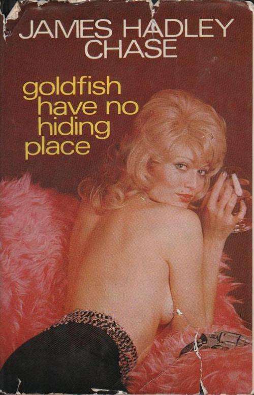 Goldfish Have No Hiding Place by James Hadley Chase 1st Edition!!!