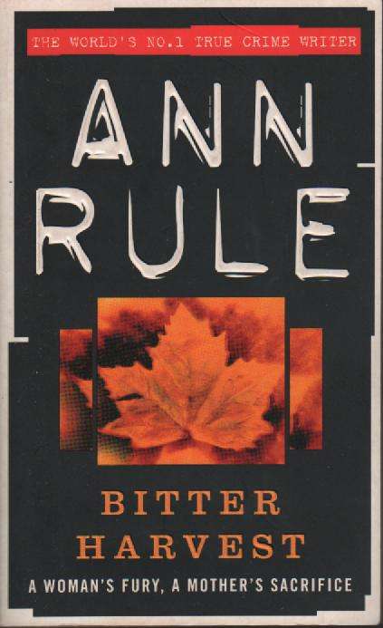 Bitter Harvest by Ann Rule