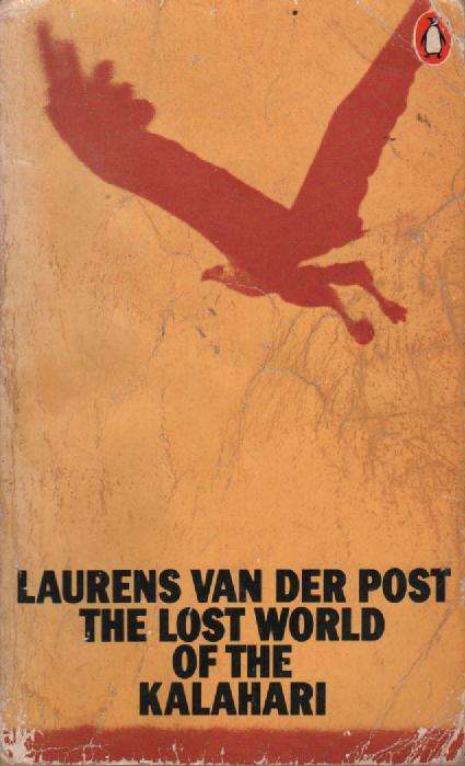 The Lost World Of The Kalahari by Laurens Van Der Post