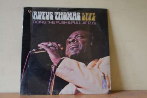 RUFUS THOMAS LIVE - DOING THE PUSH & PULL AT P.J.`S - VG+/EX