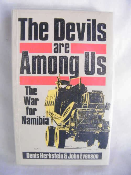 The Devils are Among us - The war for Namibia by Denis Herbstein & John Evenson - as per photo