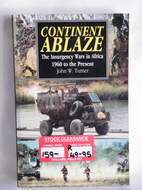 Continent Ablaze The Insurgency wars  in Africa 1960 by John W. Turner - as per photo